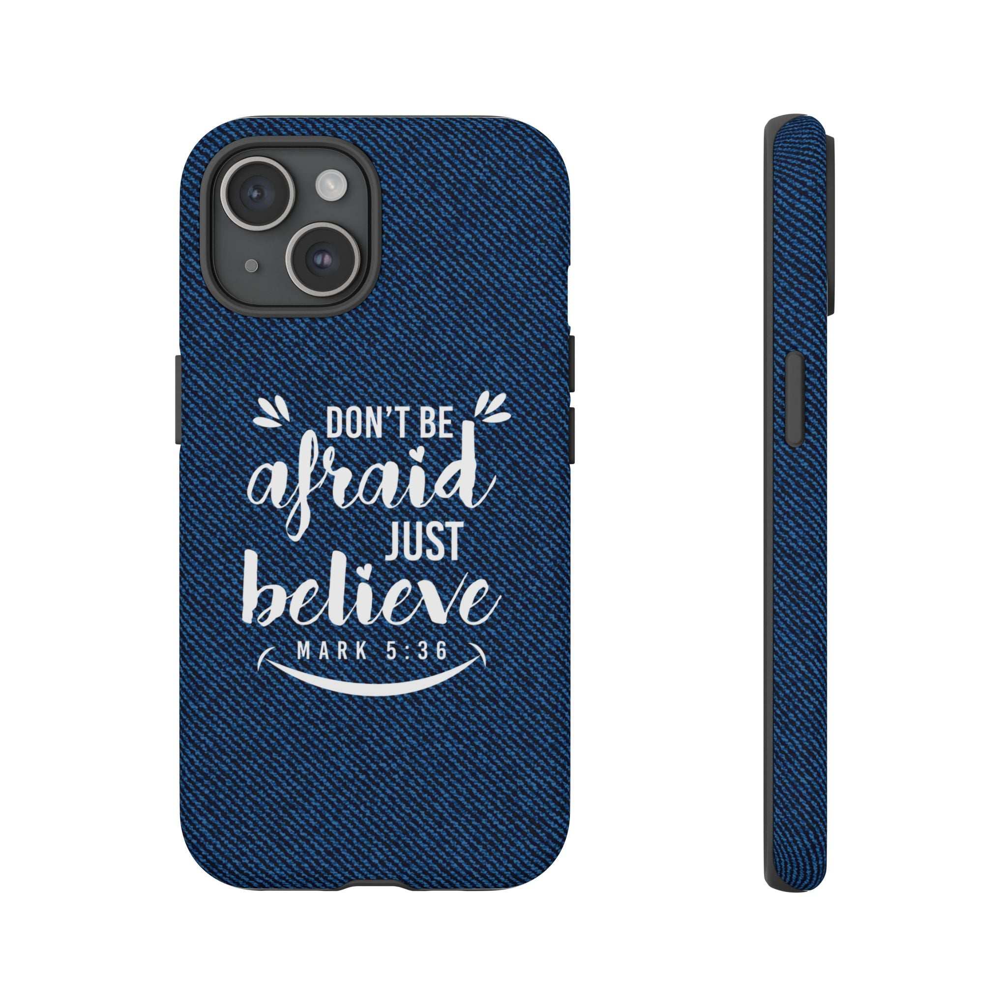 Bible verse phone case with "Don't be afraid just believe" text