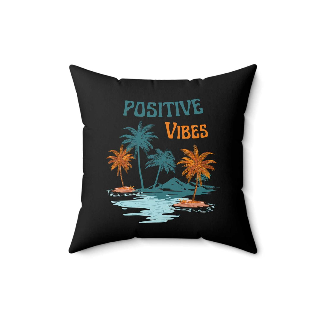 Black pillow with "Positive Vibes" text and tropical palm tree design, polyester fabric with concealed zipper.
