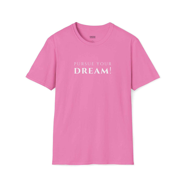 Chase Dreams T-Shirt pink with "Pursue Your Dream!" text
