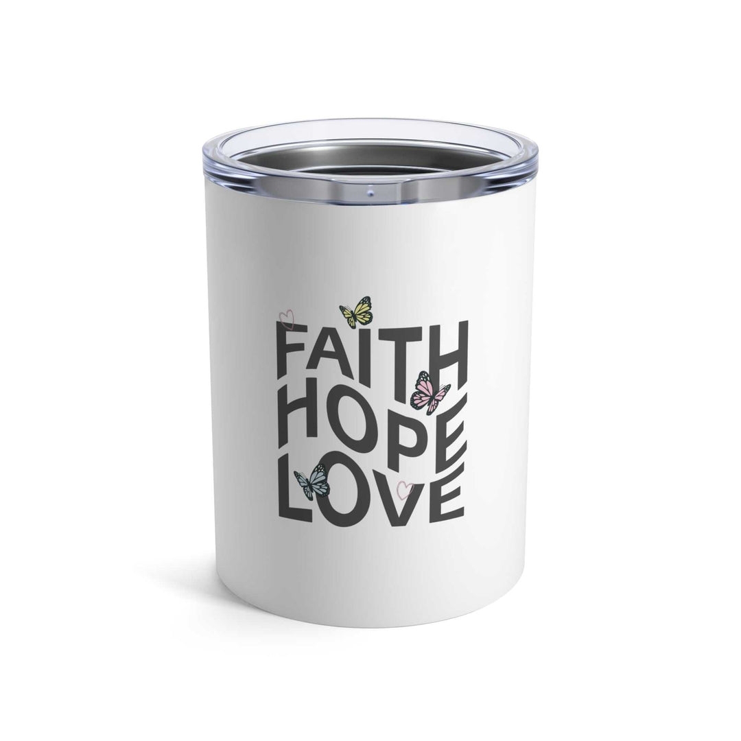 Faith Hope Love Tumbler stainless steel vacuum insulated 10oz
