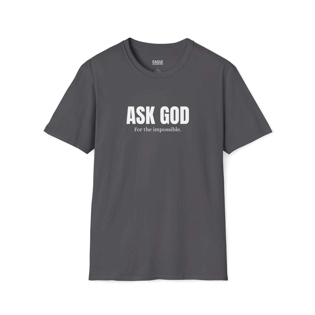 Gray Faith Requests T-shirt with "ASK GOD For the impossible." printed, 100% cotton, classic fit