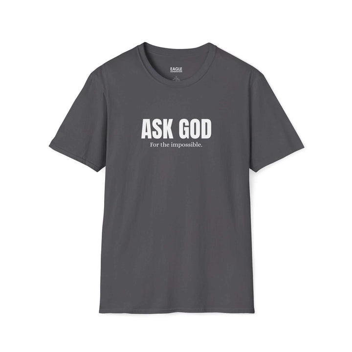 Gray Faith Requests T-shirt with "ASK GOD For the impossible." printed, 100% cotton, classic fit
