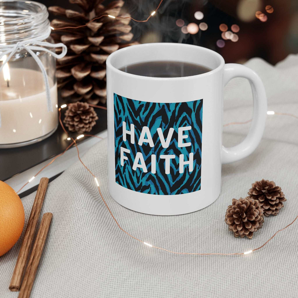 Have Faith Mug, 11oz size, durable and lead-free