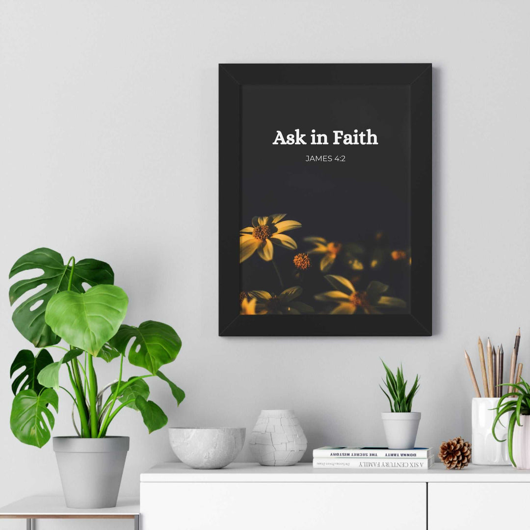 Have Faith Poster framed in black with "Ask in Faith James 4:2" text