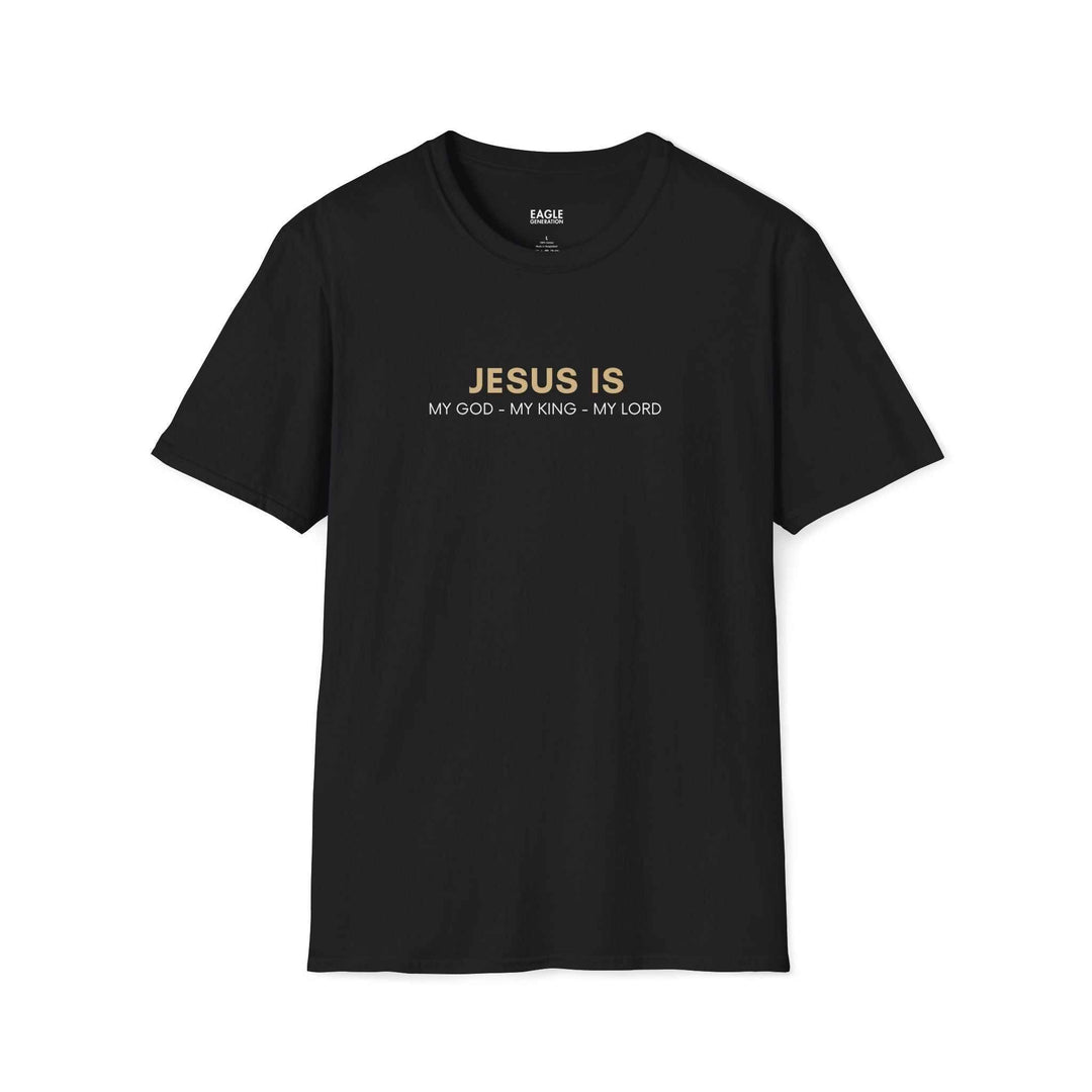 Jesus Is Lord T-Shirt with text JESUS IS MY GOD - MY KING - MY LORD