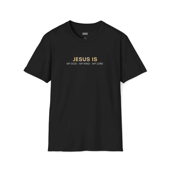 Jesus Is Lord T-Shirt with text JESUS IS MY GOD - MY KING - MY LORD