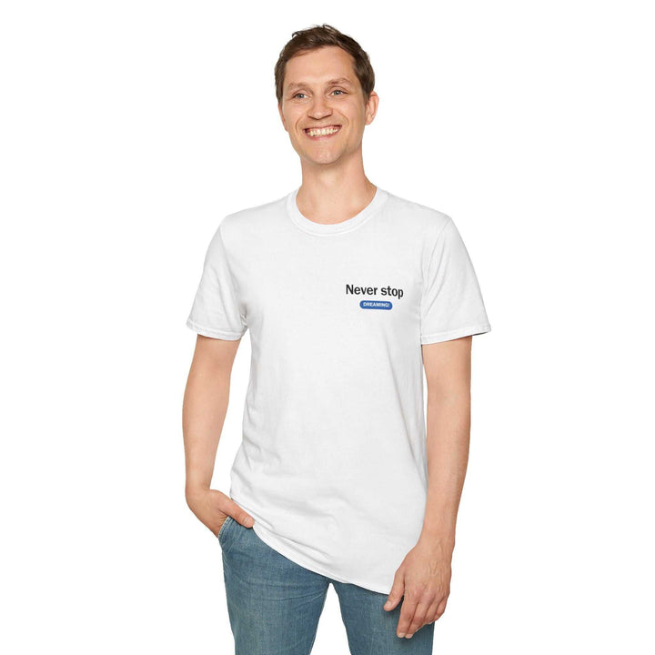 Man wearing white Never Stop Dreaming T-Shirt