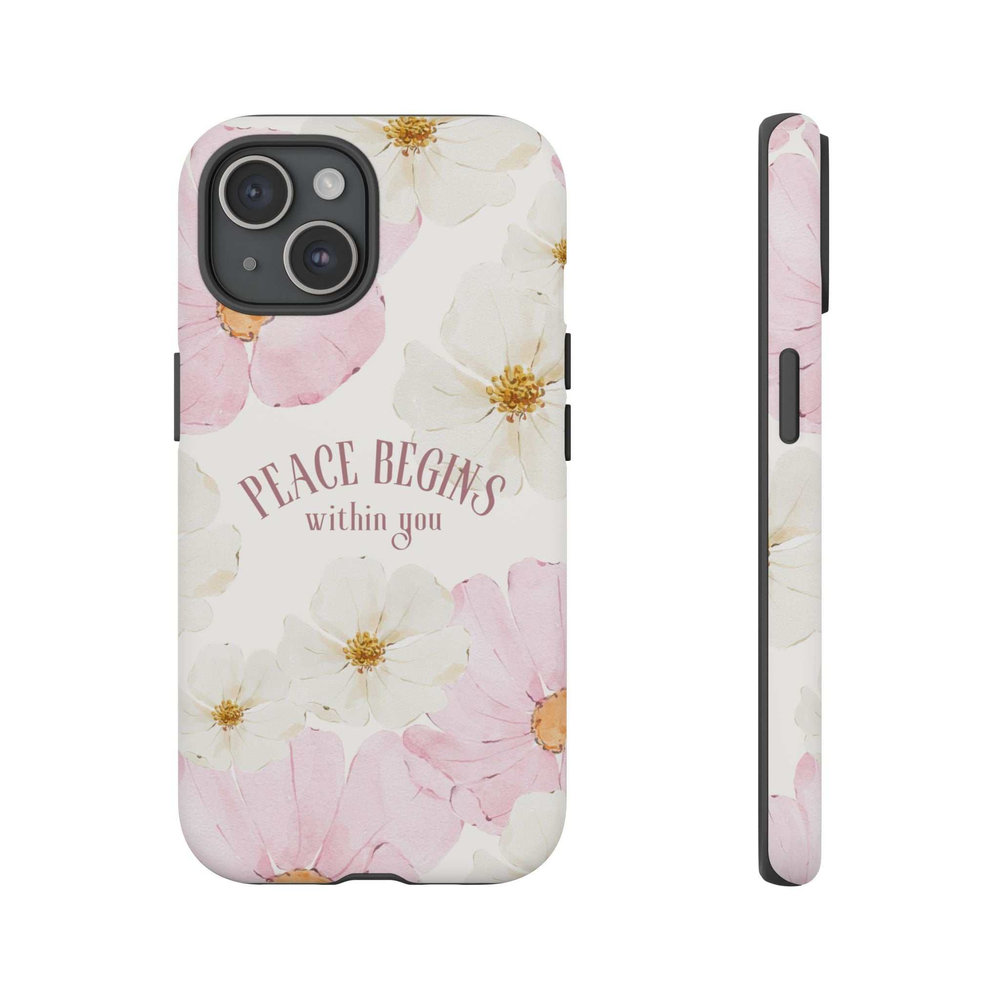 Phone Case with floral design and "Peace Begins Within You" text