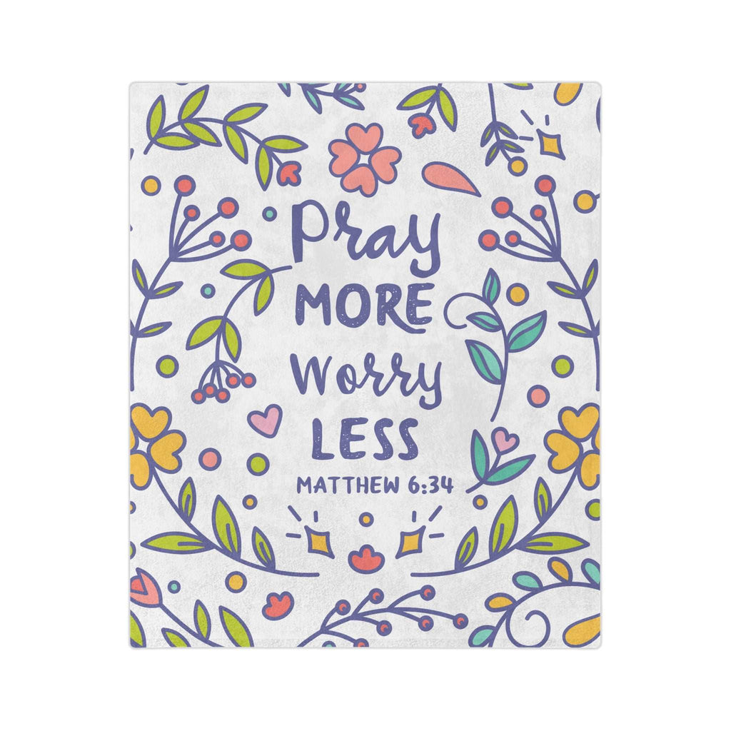 Pray More Blanket with inspirational Matthew 6:34 quote