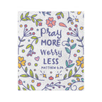 Pray More Blanket with inspirational Matthew 6:34 quote