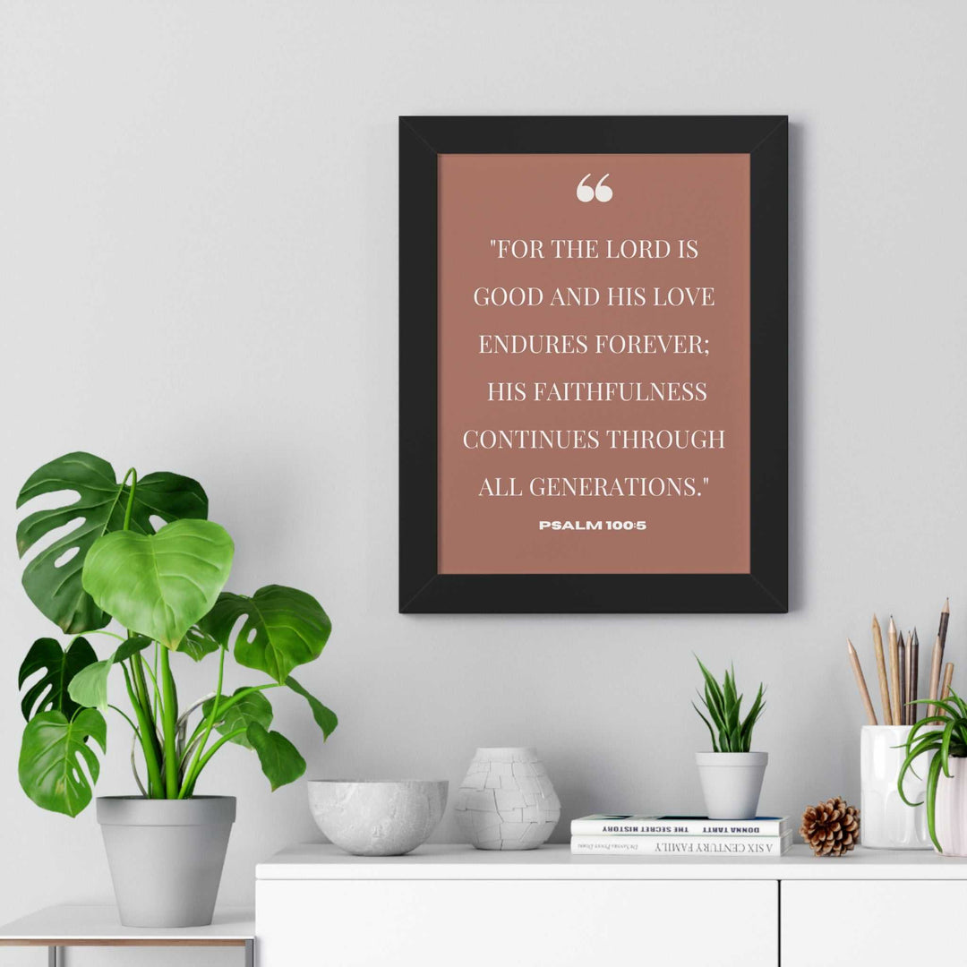 Framed Psalm 100:5 poster with quote about God's goodness and faithfulness in elegant design hanging above a shelf with plants and decor