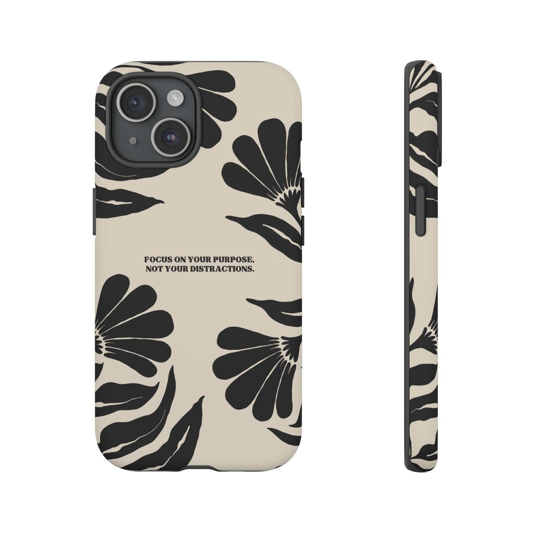 Protective Purpose Over Distraction phone case with black floral design and motivational quote for focus and mindfulness