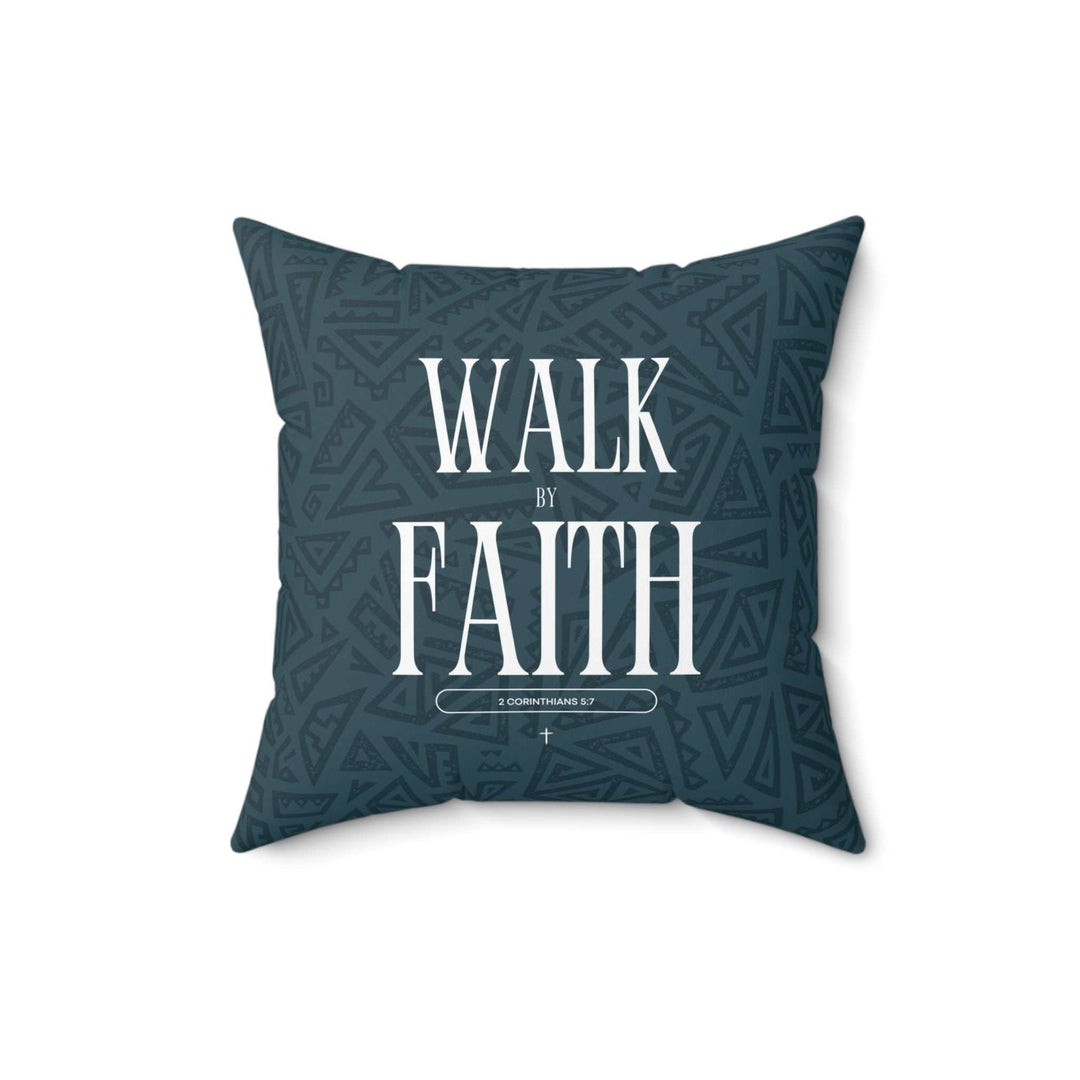 Walk by Faith Pillow with inspirational text and geometric pattern