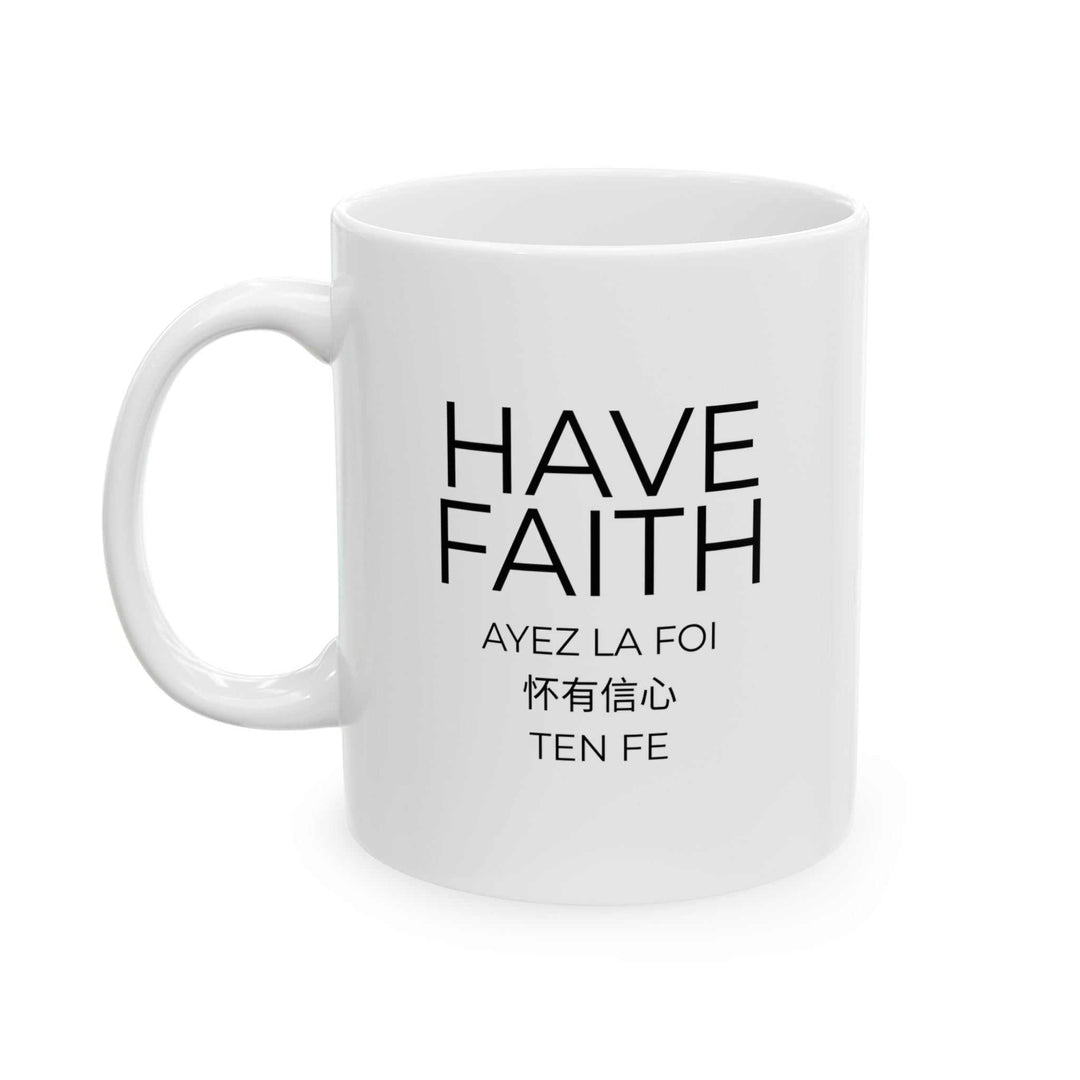 White ceramic Have Faith mug with inspirational text in multiple languages and a comfortable C-handle