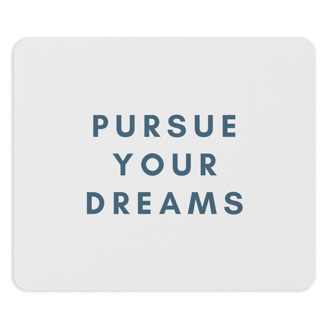 White cloth mouse pad with "Pursue Your Dreams" text