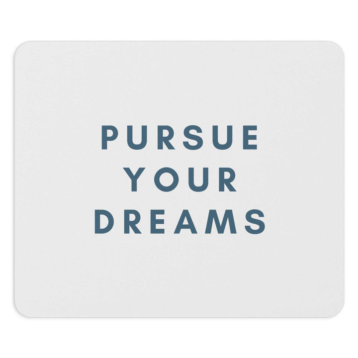 White cloth mouse pad with "Pursue Your Dreams" text